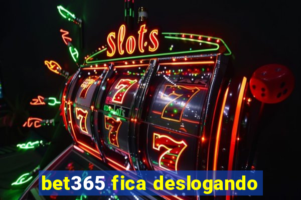 bet365 fica deslogando